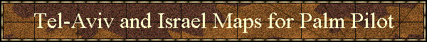 Tel-Aviv and Israel Maps for Palm Pilot